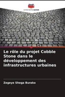Zegeye Shega Burako / Le RôLe Du Projet Cobble Stone Dans Le D ...9786209479106