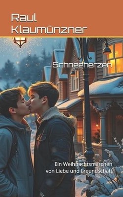 Schneeherzen: Ein Weihnachtsm?rchen von Liebe und Freundschaft by Raul Klaum?nzn