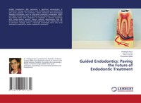 Prabhprit Kaur (U. A.) | Guided Endodontics: Paving The Future Of Endodontic...