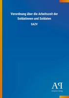 Antiphon Verlag | Verordnung üBer Die Arbeitszeit Der Soldatinnen Und Soldaten
