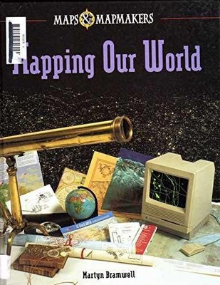 Mapping Our World (Maps & - Library Binding, by Bramwell Martyn - Very Good