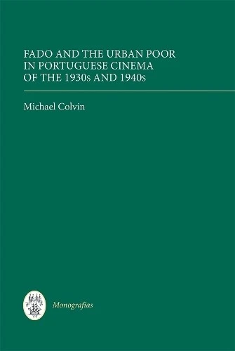 Michael Colvin Fado and the Urban Poor in Portuguese Cinema of the 19 (Hardback) - Image 1 of 1