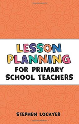 Lesson Planning for Primary School Teachers (Outstanding Teaching),Stephen Loc