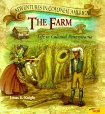 The Farm: Life in Colonial Pennsylvania (Adventures in Colonial America) - GOOD