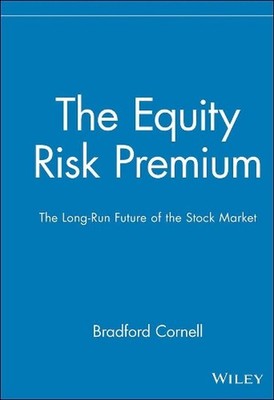 The Equity Risk Premium: The Long-Run Future of the Stock Market by Bradford Cor