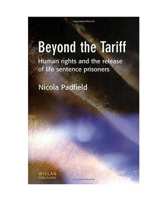Beyond the Tariff: Human Rights and the Release of Life Sentence Prisoners: Huma