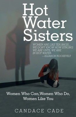 Hot Water Sisters Women Who Can, Women Who Do, Women Like You Candace Cade Buch