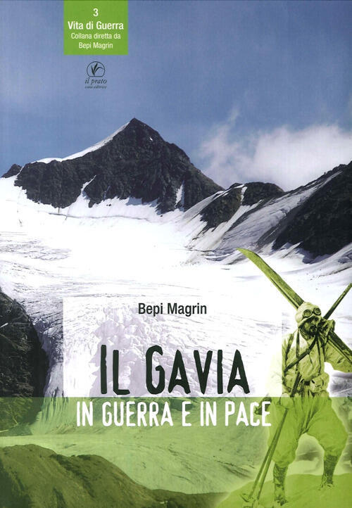 Il Gavia In Guerra E In Pace Bepi Magrin, Mario Pasinetti Il Prato 2017