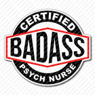 Certified Bad Ass PSYCH NURSE Healthcare Hospital Water Bottle Sticker
