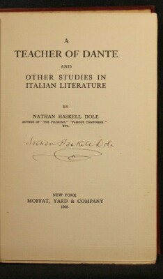 EIN LEHRER VON DANTE ANDERE STUDIEN IN DER ITALIENISCHEN LITERATUR. Nathan Haskell Dole.