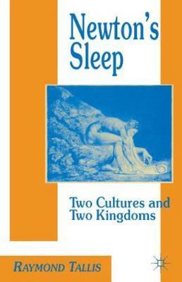 Newton's Sleep: The Two Cultures and the Two Kingdoms, Tallis, R., Good Book