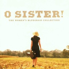 O Sister! The Women's Bluegrass Collection
