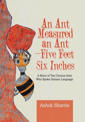 Sharda - An Ant Measured an Ant-Five Feet Six Inches  A Story of Two G - X555z