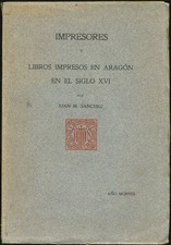 Juan Manuel Sanchez: Impresores y Libros Impresos en Aragon en el Siglo XVI 1908