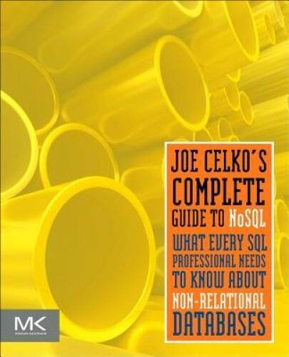 Joe Celkos Complete Guide to NoSQL: What Every SQL Professional Nee - VERY GOOD