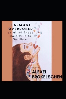 Brokelschen - I Almost Overdosed on all of These Hard Pills to Swallow - X555z