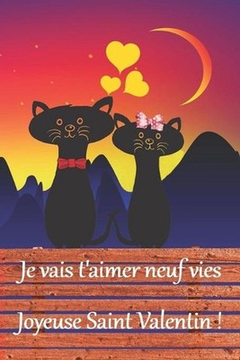 Je vais t'aimer neuf vies: Tr?s joli et original cadeau, pour offrir ? une perso