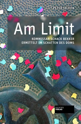 Am Limit | Peter Jackob | Kommissar Schack Bekker ermittelt im Schatten des Doms