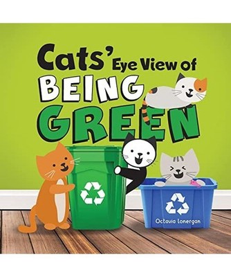 Cats' Eye View of Being Green - 2nd edition: A rhyming book about sustainable li