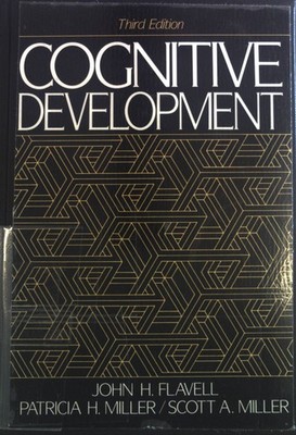 Cognitive Development. Flavell, John H., Patricia H. Miller and Scott A. Miller: