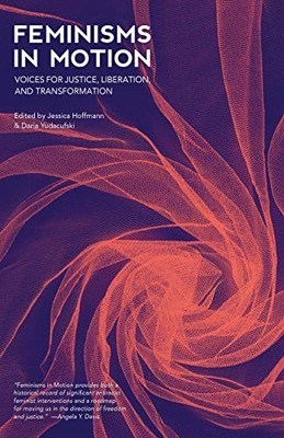 Feminisms in Motion: Voices for Justice, Libera, Hoffmann, Yudacufski, Gumbs..