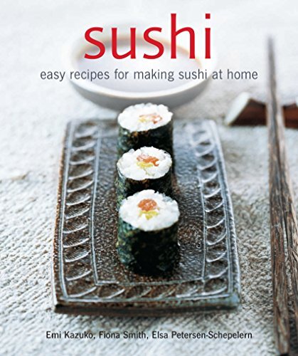 Sushi: Easy Recipes for Making Sushi at Home By Emi Kazuko, Fiona Smith, Elsa P