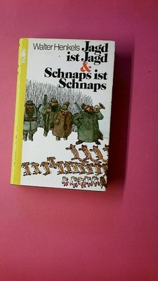 247634 Walter Henkels JAGD IST JAGD & UND SCHNAPS IST SCHNAPS Aus d. angewandten
