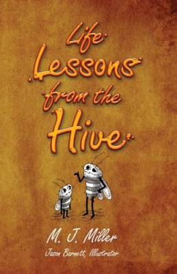 Life Lessons from the Hive - Paperback By Miller, M J - VERY GOOD