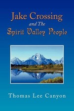 Jake Crossing and the Spirit Valley People by Thomas Lee Canyon (English) Paperb