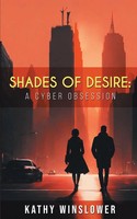 Shades Of Desire A Cyber Obsession Kathy Winslower Taschenbuch Englisch 2024