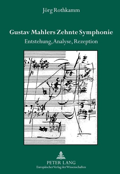 Gustav Mahlers Zehnte Symphonie Entstehung, Analyse, Rezeption JöRg Rothkamm-image