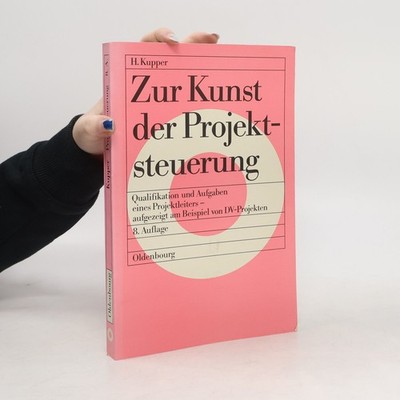 Zur Kunst der Projektsteuerung  |  Hubert Kupper