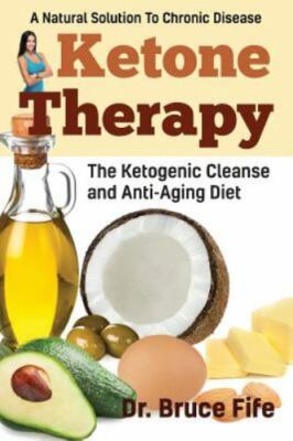 Ketone Therapy: The Ketogenic Cleanse and Anti-Aging Diet by Fife, Bruce, Lik...