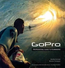 GoPro: Professional Guide to Filmmaking [covers the HERO4 and all Go - VERY GOOD