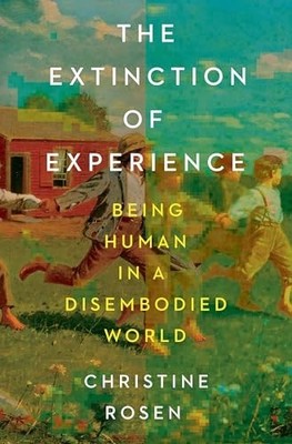 The Extinction of Experience: Being..., Rosen, Christin