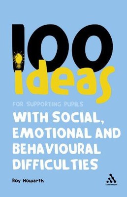 100 Ideen zur Unterstützung von Schülern mit sozialen, emotionalen und... - Howarth, Roy