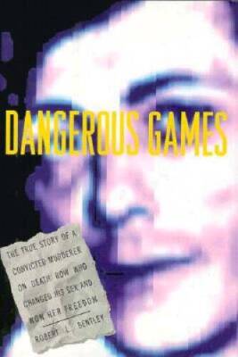 Dangerous Games: The True Story of a Convicted Murderer on Death Row Who  - GOOD