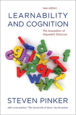 Learnability and Cognition: The Acquisition of Argument Structure by Steven Pink