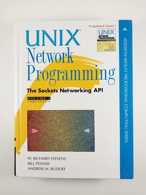 UNIX Network Programming : Sockets Networking API (2003, HC) Vol 1 - 3rd Edition