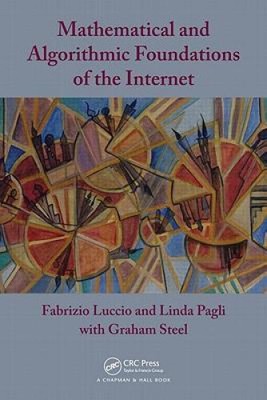 Mathematical and Algorithmic Foundations of the Internet (Chapman & Hall/CRC