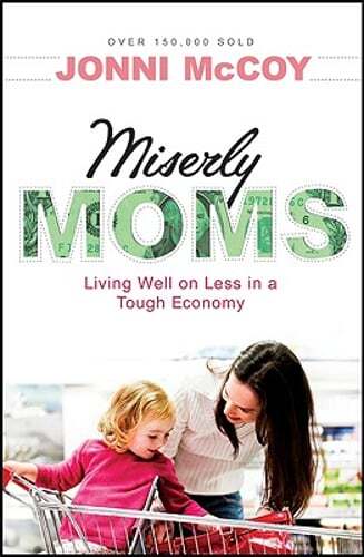 Miserly Moms: Living Well on Less in a Tough Economy by Jonni McCoy: Used