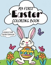 My First Easter Coloring Book: Fun coloring pages with Bunnies, Easter Eggs and