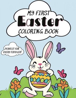 My First Easter Coloring Book: Fun coloring pages with Bunnies, Easter Eggs and