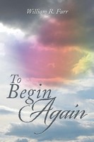 To Begin Again William R. Furr Taschenbuch Kartoniert / Broschiert Englisch 2014