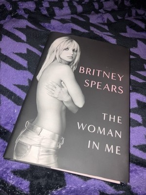 Britney Spears the Woman in Me Hardcover Book