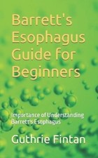 Guthrie Fintan Barrett's Esophagus Guide for Beginners (Edición española)
