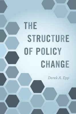Epp, D: The Structure of Policy Change by Derek A. Epp [Paperback]