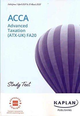 ADVANCED TAXATION (ATX - UK) (FA20) - STUDY TEXT by KAPLAN Book The Fast Free