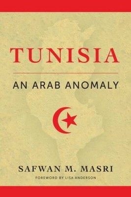 Tunisia: An Arab Anomaly - Hardcover By Masri, Safwan M. - VERY GOOD