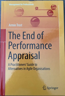 End of Performance Appraisal: Practitioners' Guide To Alternatives Agile Org.